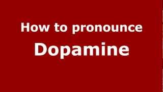 How to pronounce Dopamine
