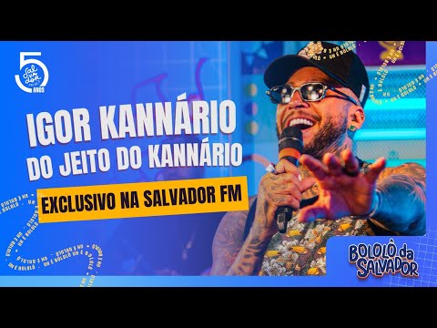 Igor Kannário - Kannário's Way | Bololô 5 Years | Salvador FM