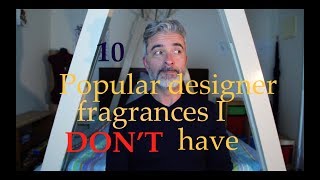 10 Popular designer fragrances I don&#39;t have