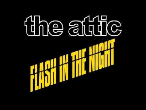 Flash in the night - The Attic