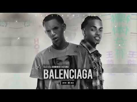 Ozuna X Ele A El Dominio - Balenciaga (Video Oficial)