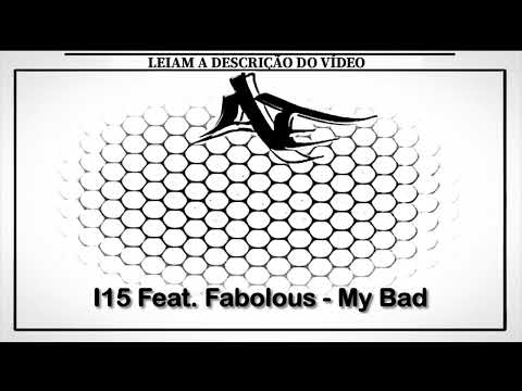 I15 Feat. Fabolous - My Bad