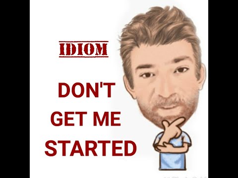 English Tutor Nick P Idioms (532) Don't Get Me Started