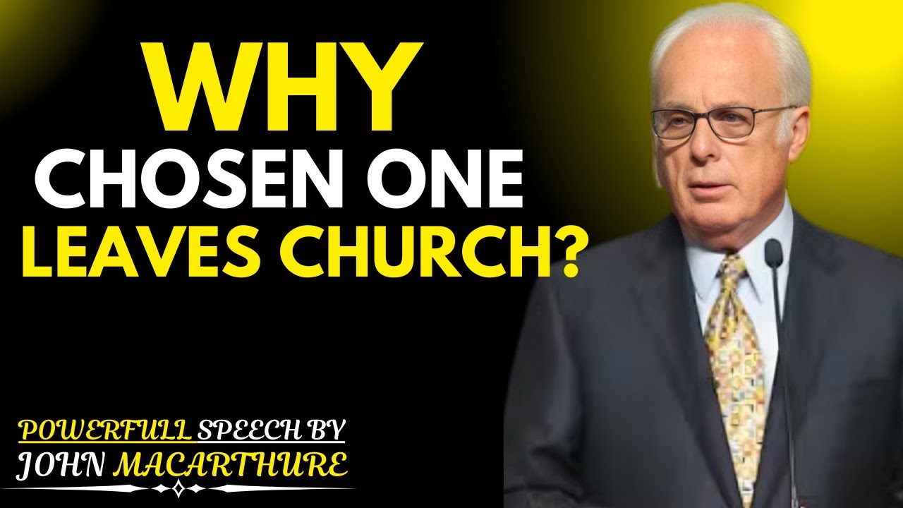 John MacArthur : "Why God's Chosen Often Walk Away from Church | John MacArthur Powerful Motivation"