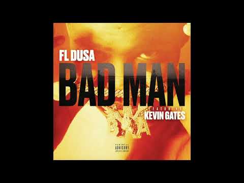 FL Dusa & Kevin Gates - Bad Man (AUDIO)