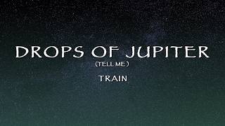 Train - Drops Of Jupiter (Tell Me) (Lyrics)