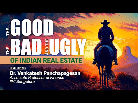 The Good, The Bad, & The Ugly of Indian Real Estate