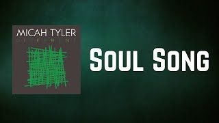Micah Tyler - Soul Song (Lyrics)