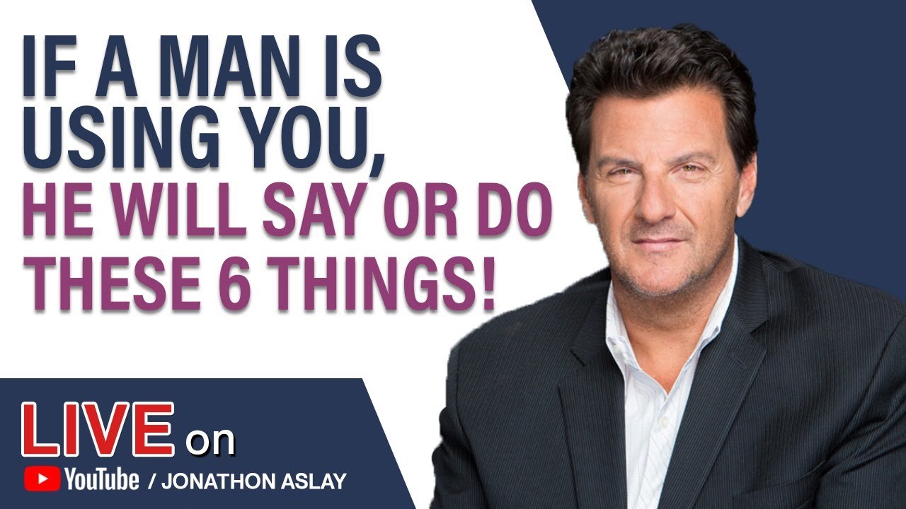 If A Man Is USING YOU, He Will Say or Do These 6 Things