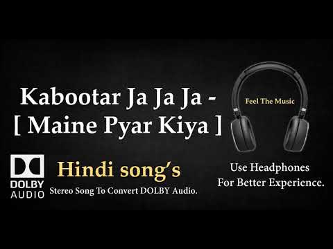 Kabootar Ja Ja Ja - Maine Pyar Kiya - Dolby audio song