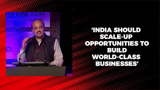 India should scale-up opportunities to build world-class businesses image