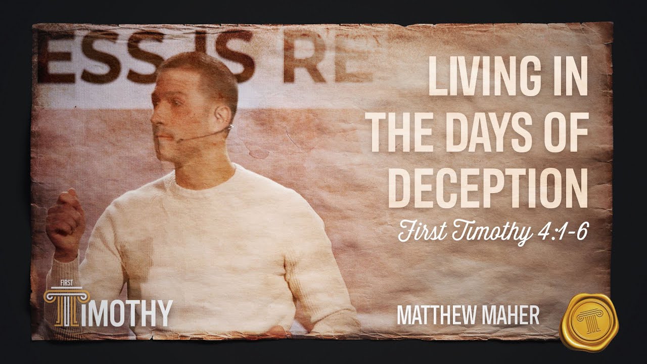 Living In The Days of Deception (1st Timothy 4:1-6) | Matthew Maher