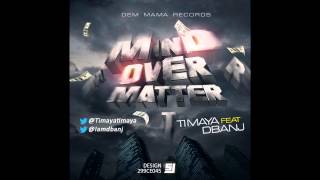 Mind Over Matter - Timaya Ft. D&#39;banj | Official Timaya