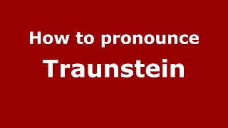 How to pronounce Traunstein
