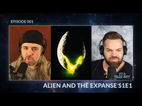 Ty & That Guy Ep 001 - Alien and The Expanse S1E1 Part 1 -  Wes Chatham, Ty Franck