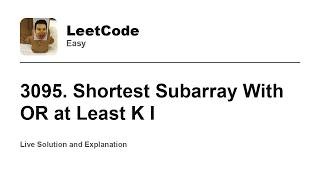 YouTube video '3095. Shortest Subarray With OR at Least K I (Leetcode Easy)'