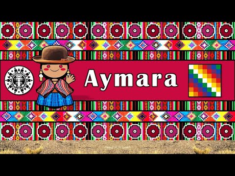 AYMARA LANGUAGE, PEOPLE, & CULTURE
