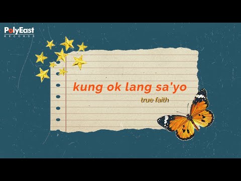 True Faith - Kung Ok Lang Sa 'yo - (Official Lyric Video)