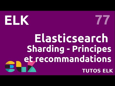 ELK 77 ELASTICSEARCH SHARDING PRINCIPES ET RECOMMANDATIONS