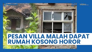 Pesan Villa Lewat Website, Wanita Ini Malah Syok saat Datang, Rumah Tak Terawat & Horor!