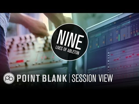 9 Lives Of Ableton: Part 1 - Session View