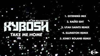 Kybosh feat Joe Killington - Take Me Home (Utah Saints Remix)