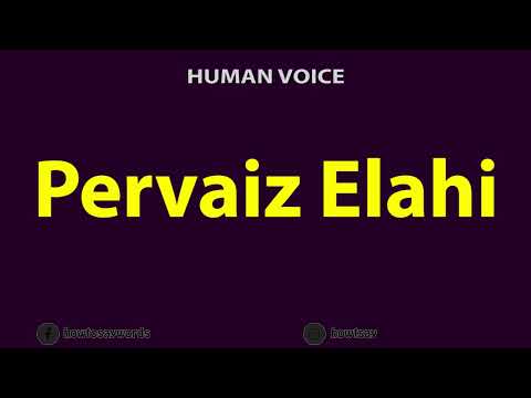 How To Pronounce Pervaiz Elahi