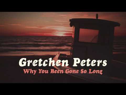 Gretchen Peters - Why You Been Gone So Long