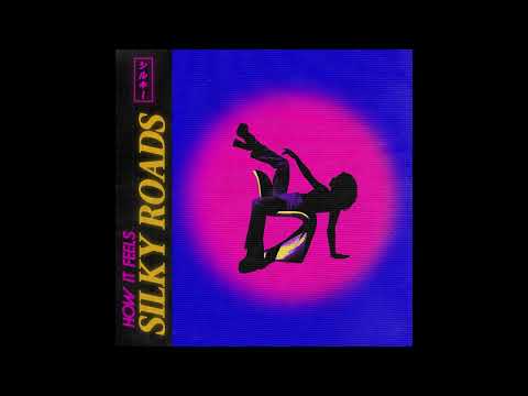 Silky Roads - How It Feels