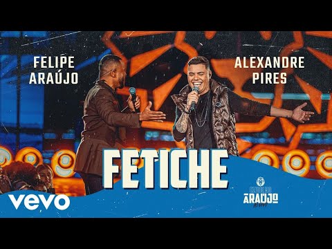 Felipe Araújo, Alexandre Pires - Fetiche (Clube do Araújo)