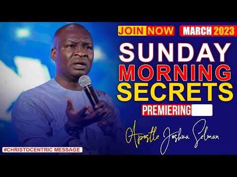 SUNDAY SECRETS,  12TH MARCH 2023 - Apostle Joshua Selman Koinonia Morning Service