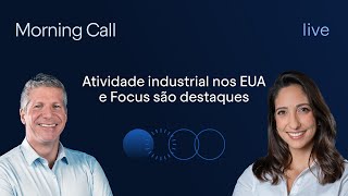 Atividade industrial nos EUA e Focus são destaques- Morning Call- Bruno Henriques e Lorena Laudares