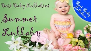 SUMMER LULLABIES Lullaby For Babies To Go To Sleep Baby Music Lullaby Songs Go To Sleep At Bedtime
