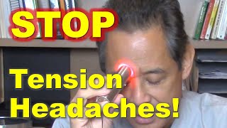 How to Get Rid of Tension Headaches-- Try This; it Works.