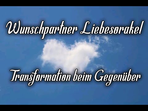 💘 Wunschpartner Liebesorakel 💘 Transformation vom Allerfeinsten 💘💑