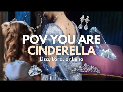 POV You are Cinderella | Lisa, Lora or Lena