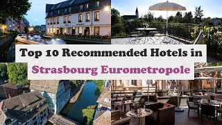 Top 10 Recommended Hotels In Strasbourg Eurometropole | Luxury Hotels In Strasbo