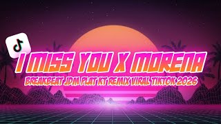 Download lagu DJ I MISS YOU X MORENA | JDM PLAT KT BREAKBEAT REMIX VIRAL TIKTOK 2026 | IRGY A.N BOOTLEG REMIX mp3