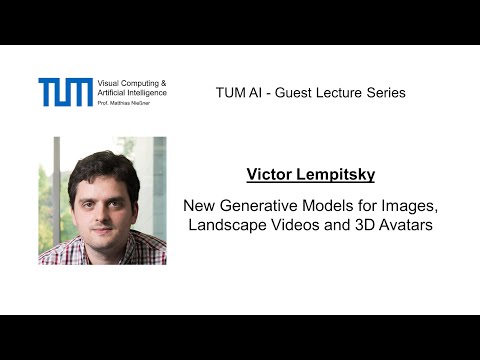 TUM AI Lecture Series - New Generative Models for Images, Landscape Videos and ...(Victor Lempitsky)