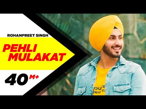 Rohanpreet Singh | Pehli Mulakat (OFFICIAL VIDEO) | Latest Punjabi Songs 2018 | New Songs 2018