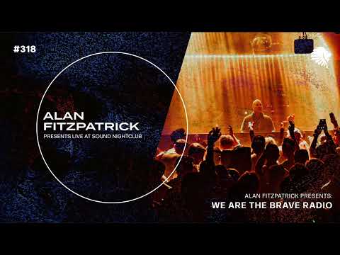 We Are The Brave Radio 318 - Alan Fitzpatrick (Live @ Sound LA)