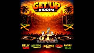 Get Up Riddim Mix (Full) Feat. Ginjah, Turbulence, Delly Ranx, Nature Ellis & Ganggoolie (March 2026