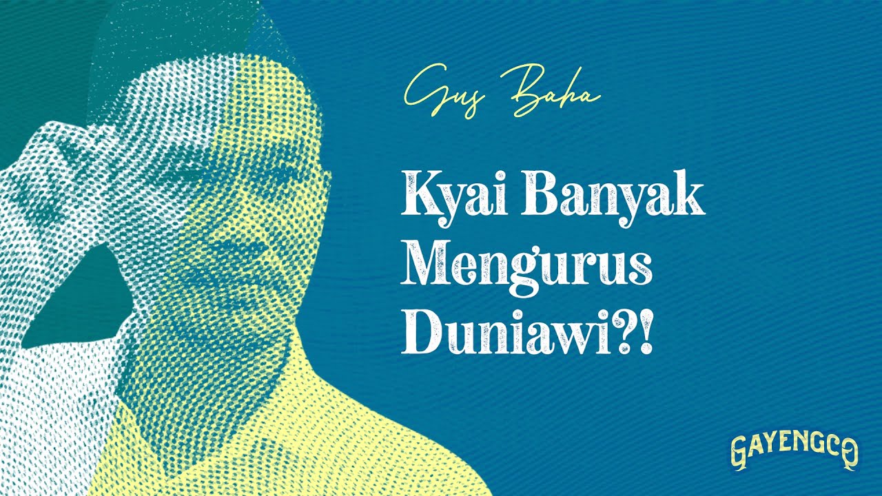Gus Baha: Peran Kyai dalam Dunia & Ukhrawi
