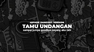 Download lagu Tamu Undangan - Hiphop Dangdut Version ( Sampai Jumpa Good bye Sayang Aku Rabi ) mp3