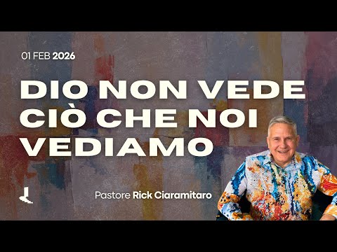 Dio non vede ciò che noi vediamo | Pastore Rick Ciaramitaro | 01 Febbraio 2026