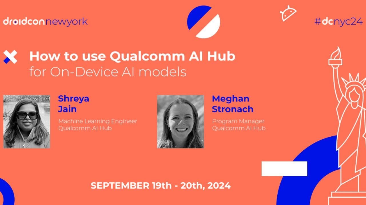 How to use Qualcomm AI Hub - Shreya Jain & Meghan Stronach | droidcon New York 2024