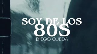 Diego Ojeda - SOY DE LOS 80