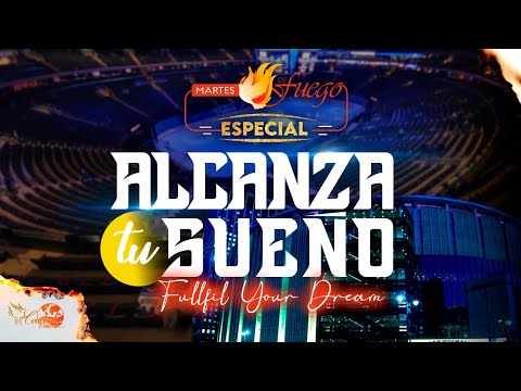 ALCANZA TÚ SUEÑO - Martes de Fuego Especial