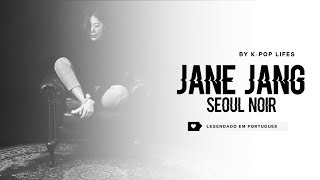 Jane Jang - Seoul Noir Legendado [MV NA DESCRIÇÃO]