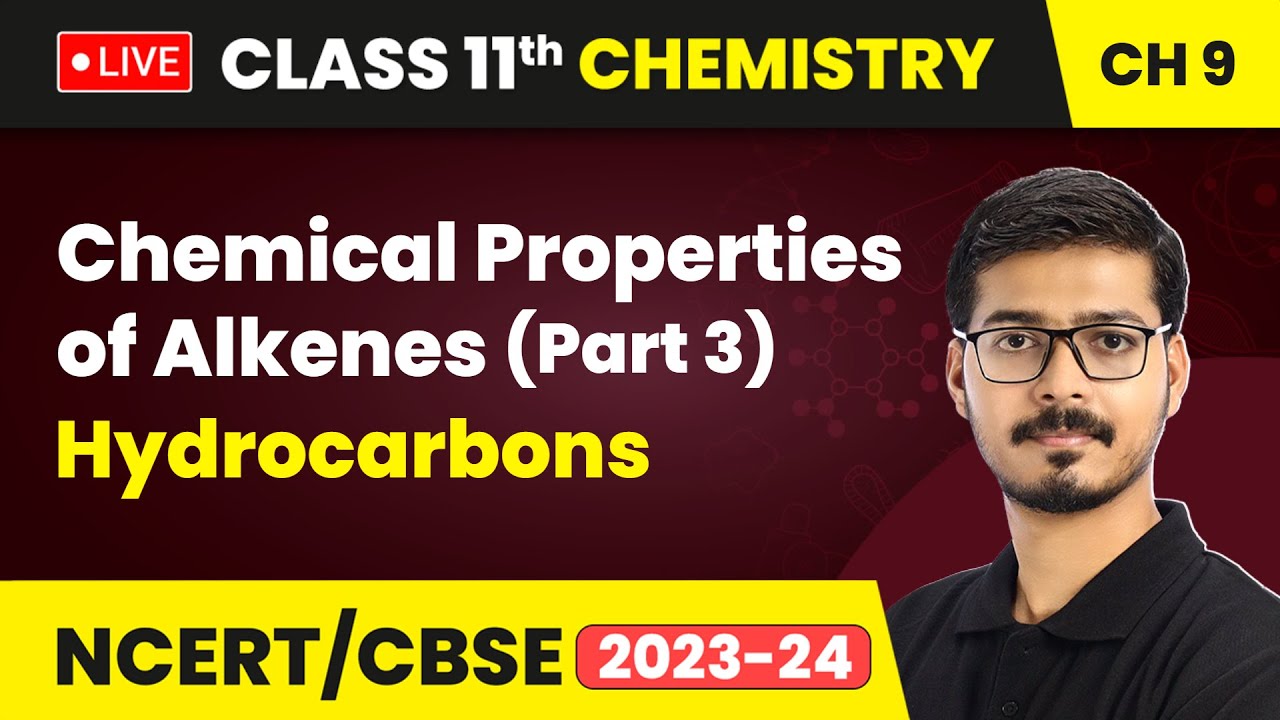 Chemical Properties of Alkenes (Part 3) - Hydrocarbons | Class 11 Chemistry Chapter 9 | LIVE